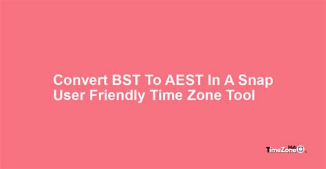 AEST to BST Converter .